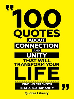 cover image of 100 Quotes About Connection and Unity That Will Transform Your Life--Finding Strength In Shared Humanity